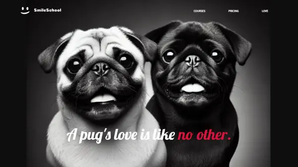 A stylized black-and-white image of two smiling pugs sitting side by side. The text overlay reads, 'A pug's love is like no other.' The pug on the left has a lighter coat, while the pug on the right has a darker coat. Both have expressive faces with wide eyes and cheerful smiles. The logo for SmileSchool is positioned in the top left corner, with links for 'Courses,' 'Pricing,' and 'Love' in the top right.